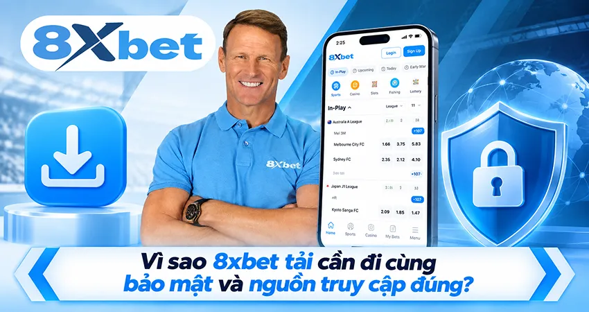 Vì sao 8xbet tải cần đi cùng bảo mật và nguồn truy cập đúng?